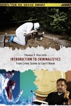 Introduction to Criminalistics: From Crime Scene to Court Room